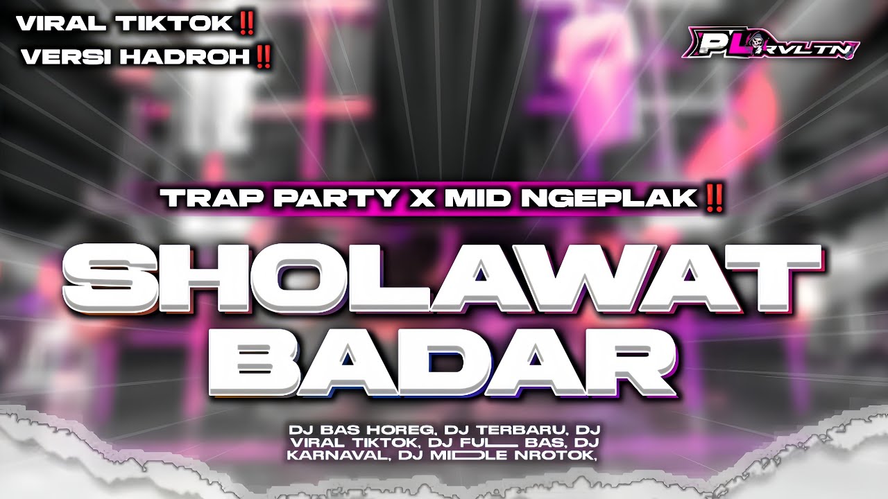 DJ SHOLAWAT BADAR || TRAP PARTY X MID NGEPLAK X HADROH TERBARU | PL REVOLUTION