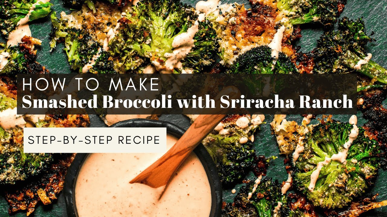 Crispy Smashed Broccoli with Sriracha Ranch