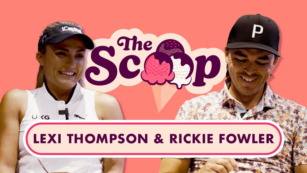 MEET LEXI THOMPSON & RICKIE FOWLER | The Scoop