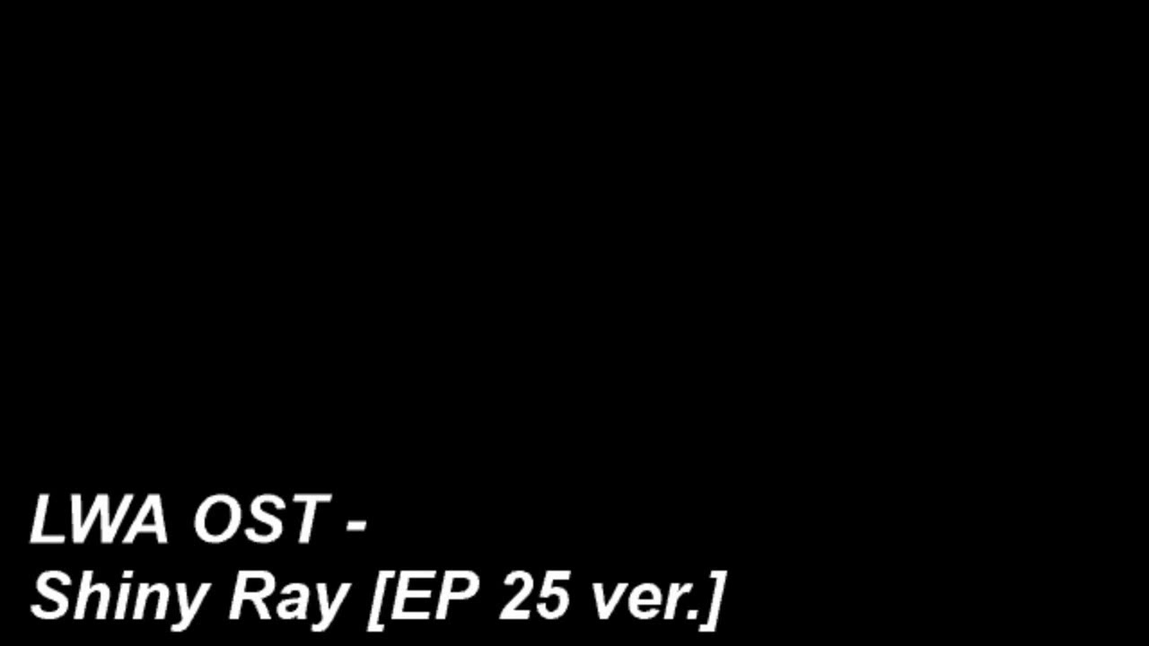 Little Witch Academia Shiny Ray episode 25