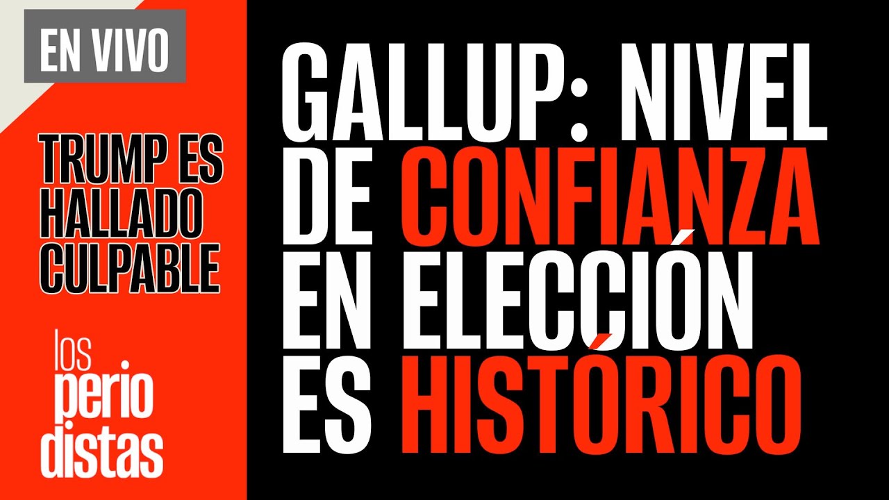 #EnVivo ¬ #LosPeriodistas ¬ Gallup: Nivel de confianza en elección es histórica ¬ 3 DÍAS PARA VOTAR