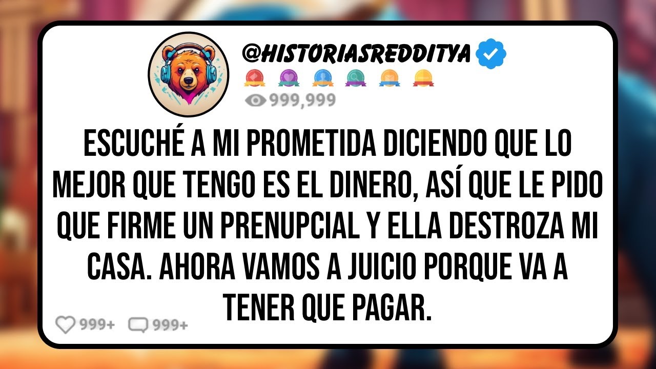 Escuché a mi PROMETIDA Diciendo que lo Mejor que Tengo es el Dinero, Así que le Pido que Firme ...