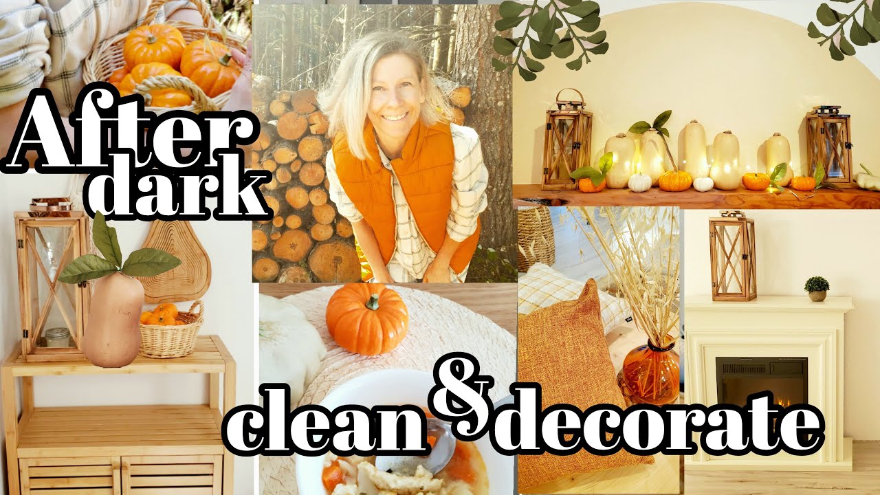 AFTER DARK CLEAN WITH ME and DECORATE FOR FALL with me