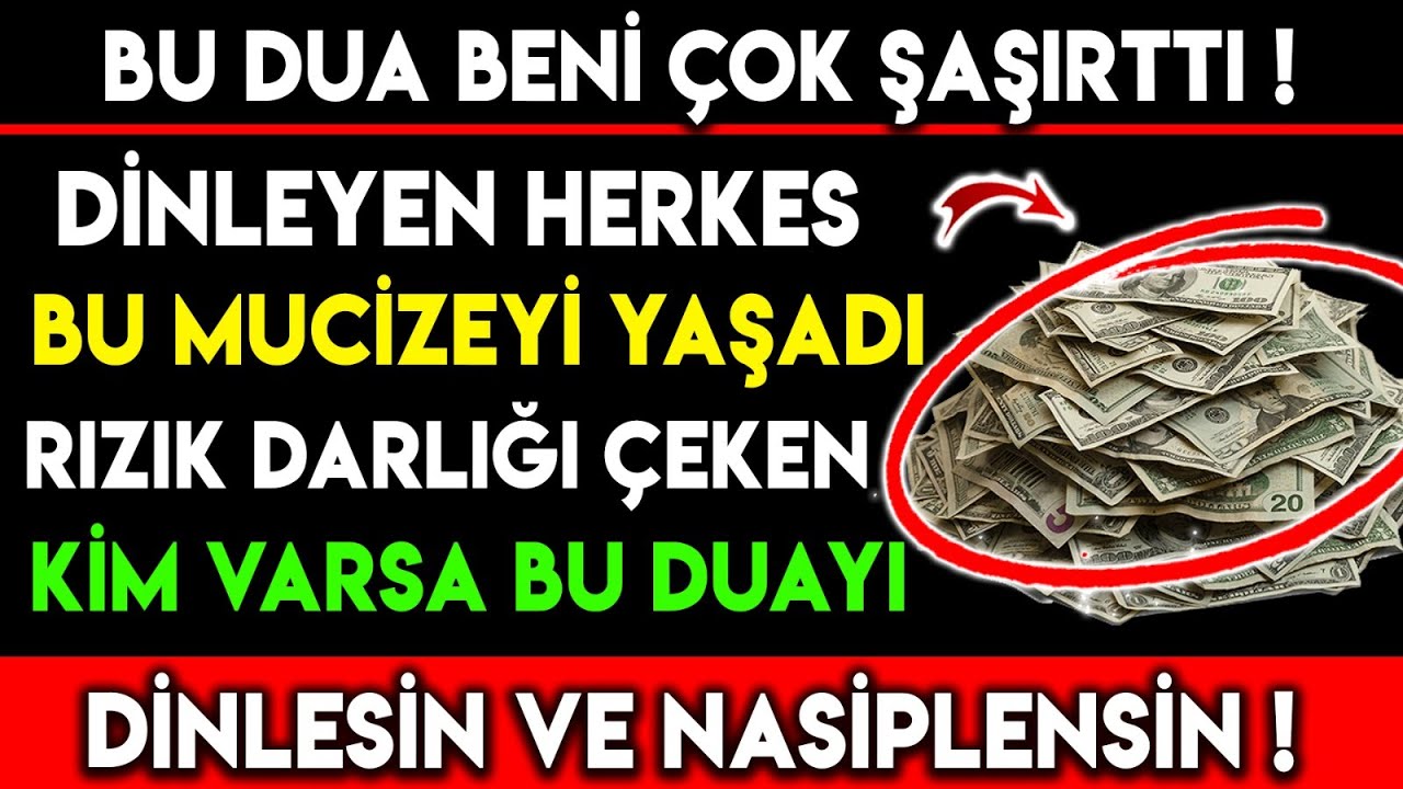 BU DUAYI DİNLEYEN HERKES BU MUCİZEYİ YAŞADI..RIZIK DARLIĞI ÇEKEN KİM VARSA DİNLESİN NASİPLENSİN...