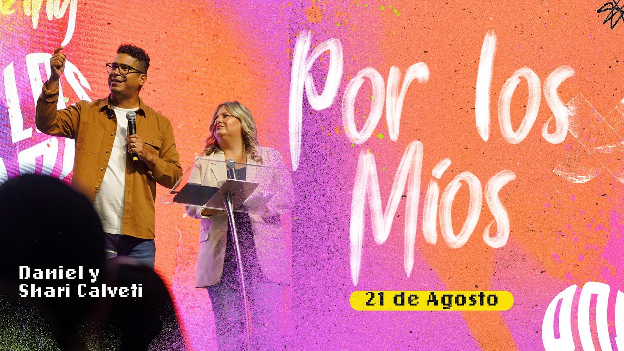 8. Por los míos - Daniel y Shari Calveti- 21 Agosto | Amazing 2022