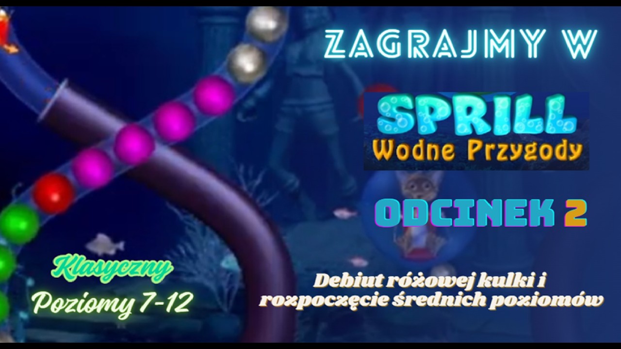 Debiut różowej kulki i rozpoczęcie średnich poziomów | Sprill: Wodne Przygody #2 | Poziomy 7-12