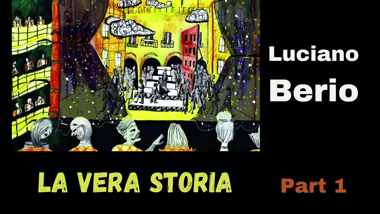 Luciano Berio: La Vera Storia (1981) - Part 1