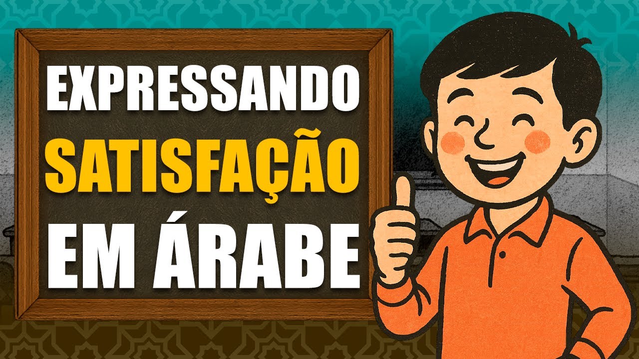 Como expressar SATISFAÇÃO em ÁRABE – Aula 28