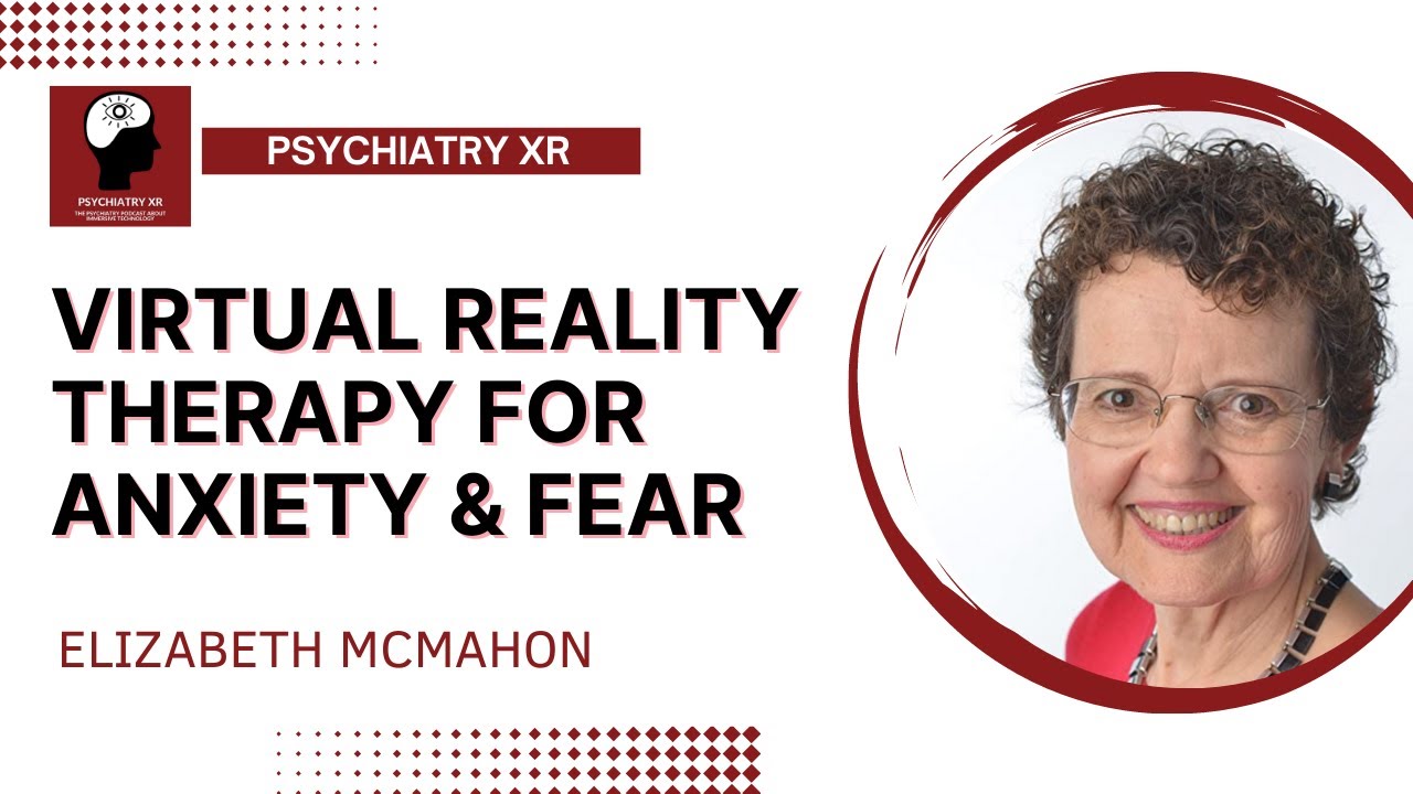 Elizabeth McMahon: Virtual Reality Therapy for Anxiety and Fear