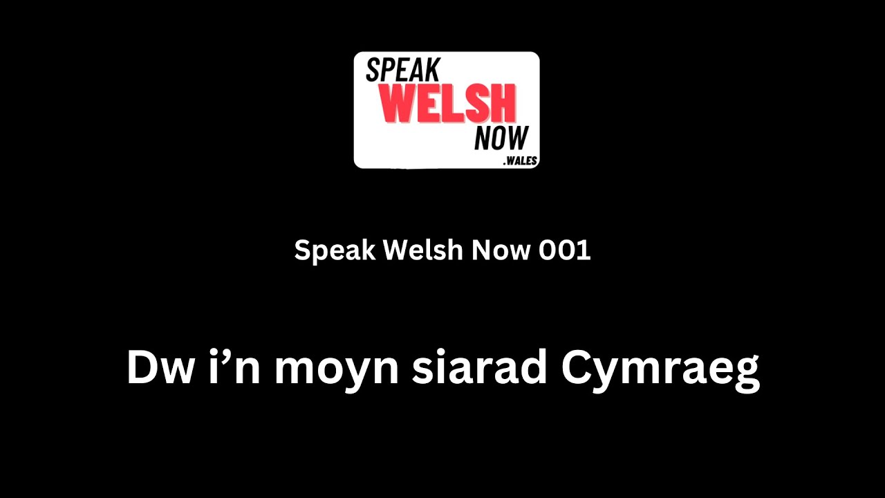 Learn Welsh by Speaking: "I want to speak Welsh." | Speak Welsh Now 001