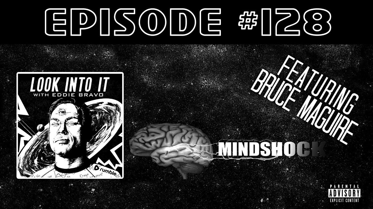 BRUCE MAGUIRE on Look Into It with Eddie Bravo episode 128
