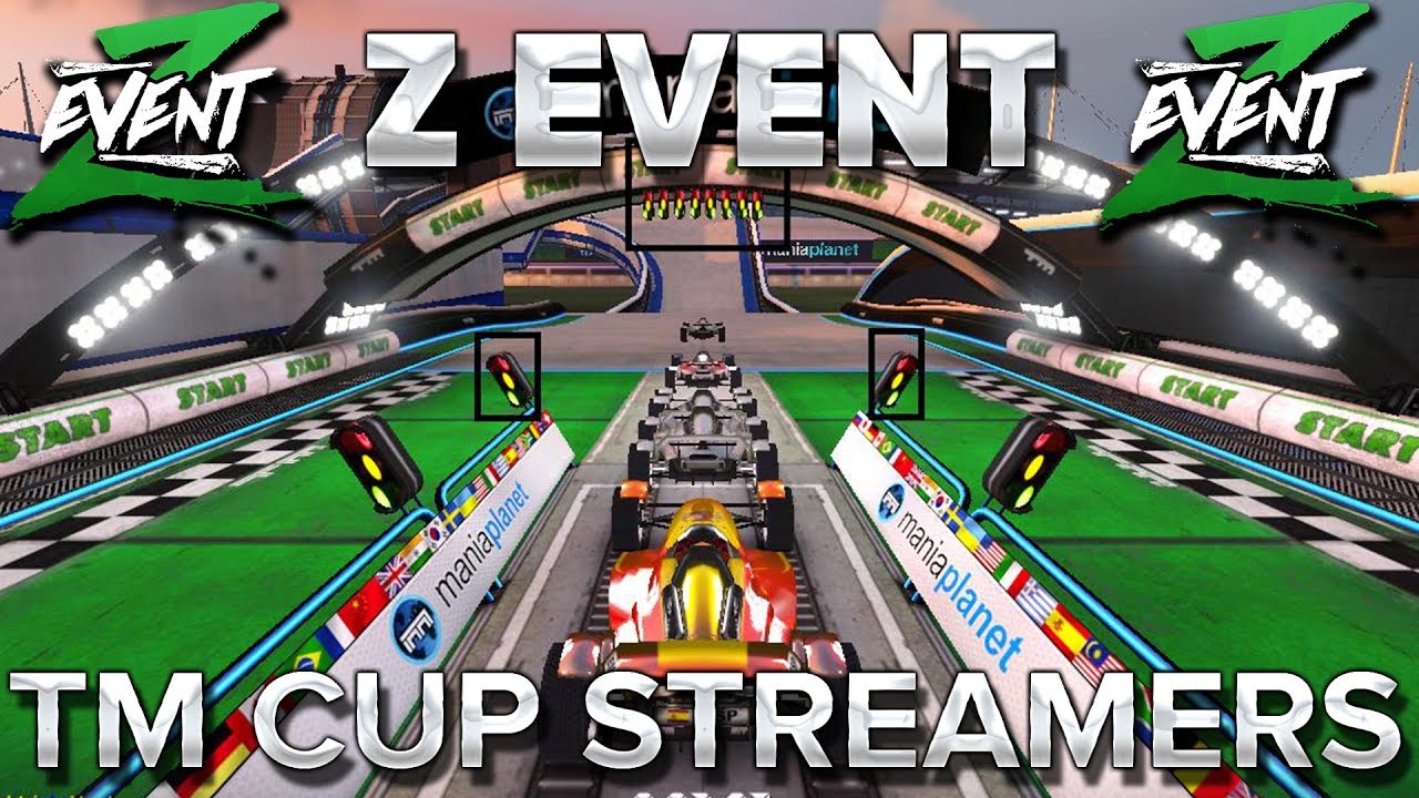 Z Event 2017 #22 : Trackmania Cup