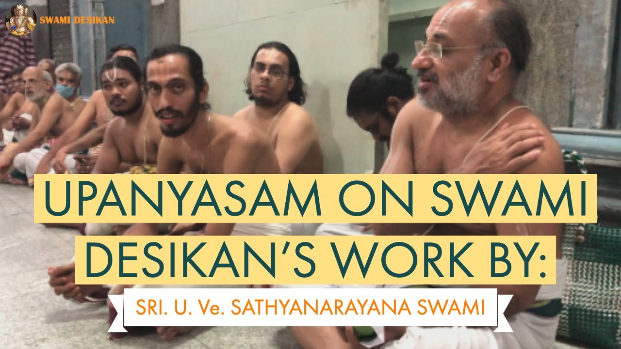 Upanyasam on Swami Desikan's Works by Sri. U. Ve. Sathyanarayana Swami