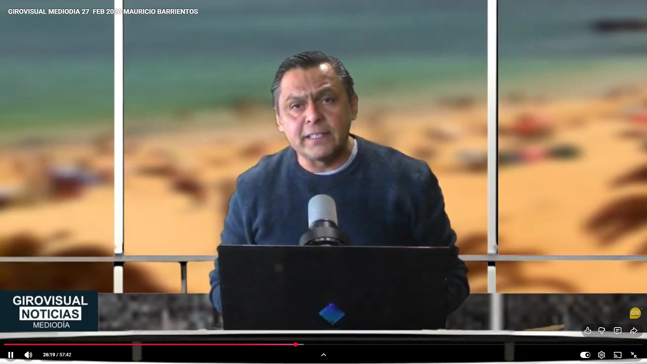 GIROVISUAL MEDIODIA 27  FEB 2026 MAURICIO BARRIENTOS
