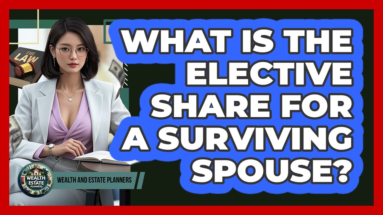 What Is The Elective Share For A Surviving Spouse?