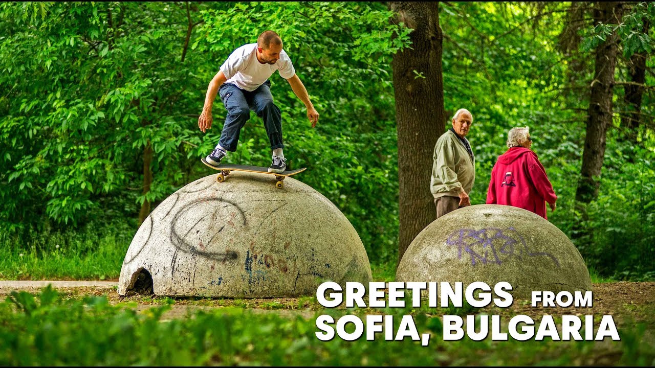 An Eastern European Skate Movement  |  GREETINGS FROM SOFIA, BULGARIA