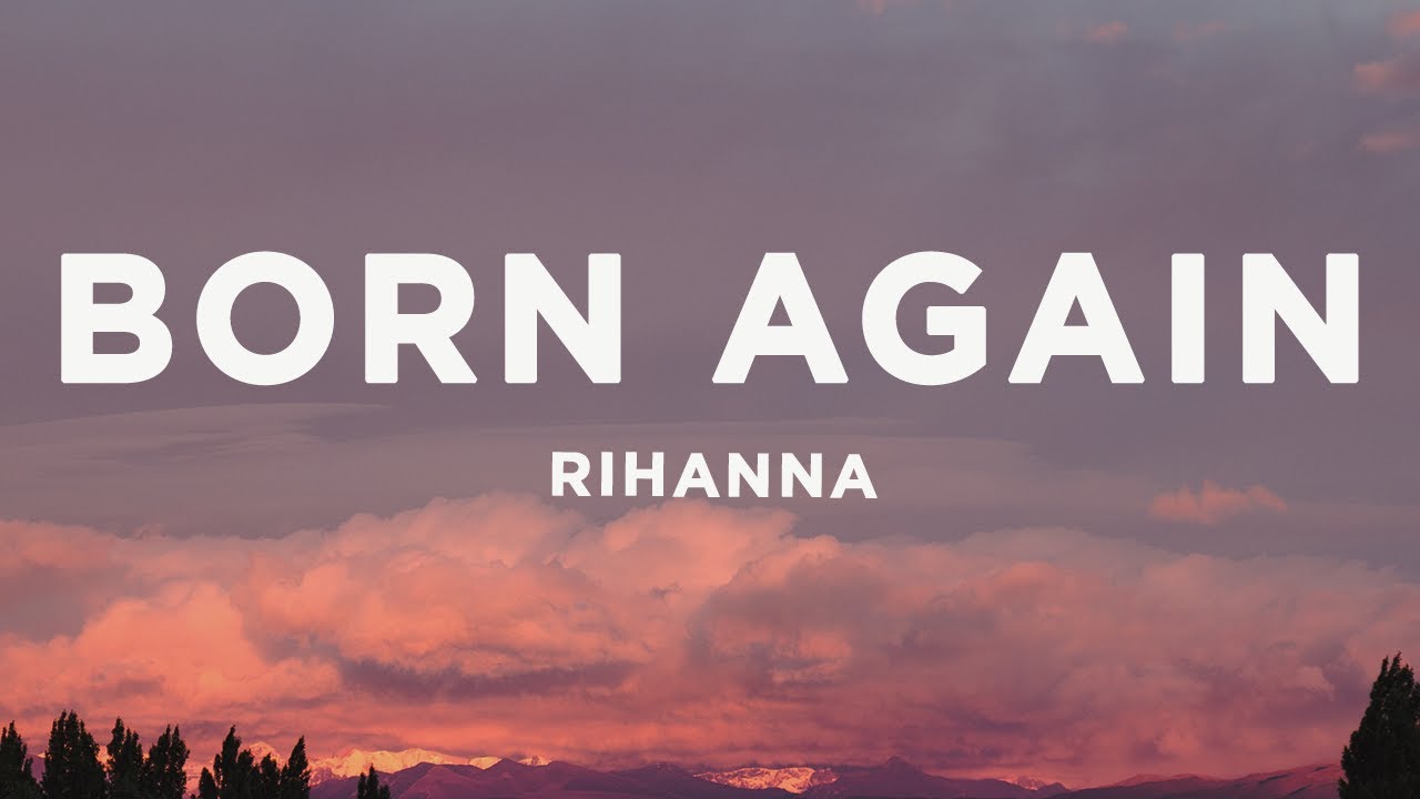 Rihanna - Born Again (Lyrics)