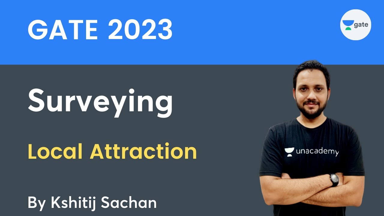 GATE 2023 Surveying | Local Attraction | Kshitij Sachan | Unacademy GATE - CE, CH