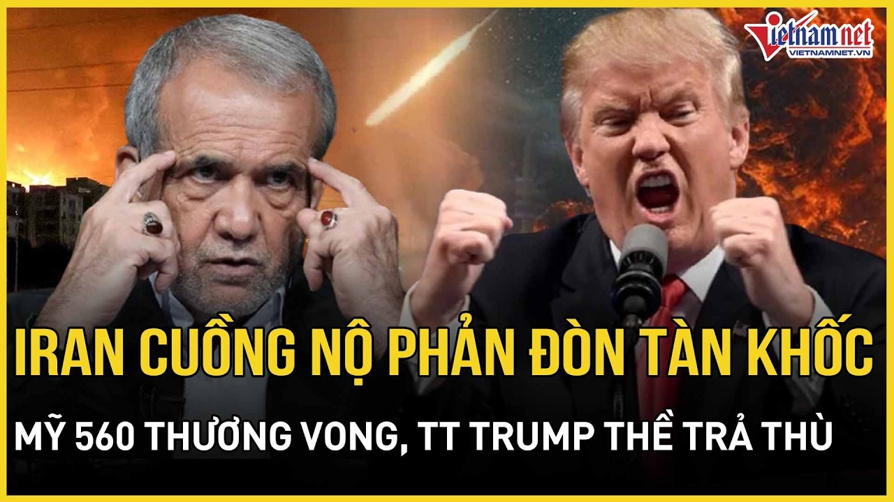 CĂNG: Iran cuồng nộ phản đòn tàn khốc, Mỹ choáng váng 560 thương vong, TT Trump thề trả thù gấp bội