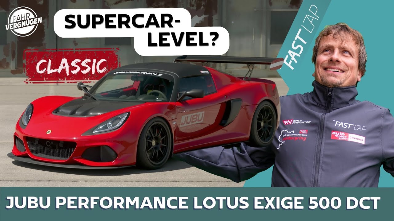 Jubu Performance Lotus Exige 500 DCT: Wenn Leichtbau auf 500 PS trifft // Fast Lap Classic