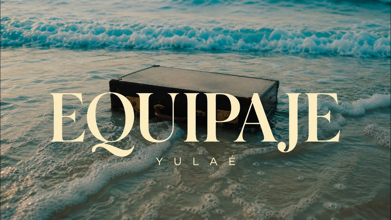 EQUIPAJE - YULA&Eacute; ( Video Oficial)
