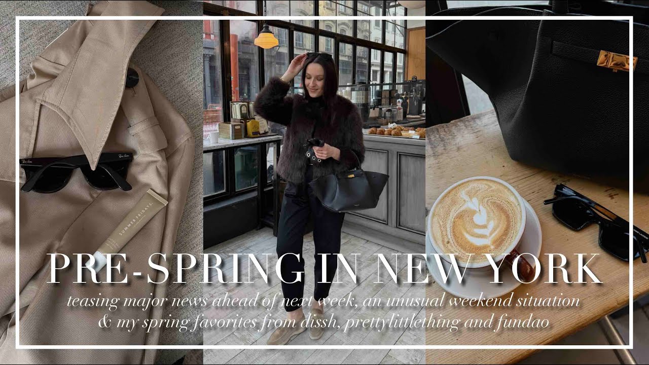 NYC VLOG | PREPARING FOR MAJOR NEWS & SPRING FAV FROM DISSH, SEZANE & PRETTYLITTLETHING | Léana Esch
