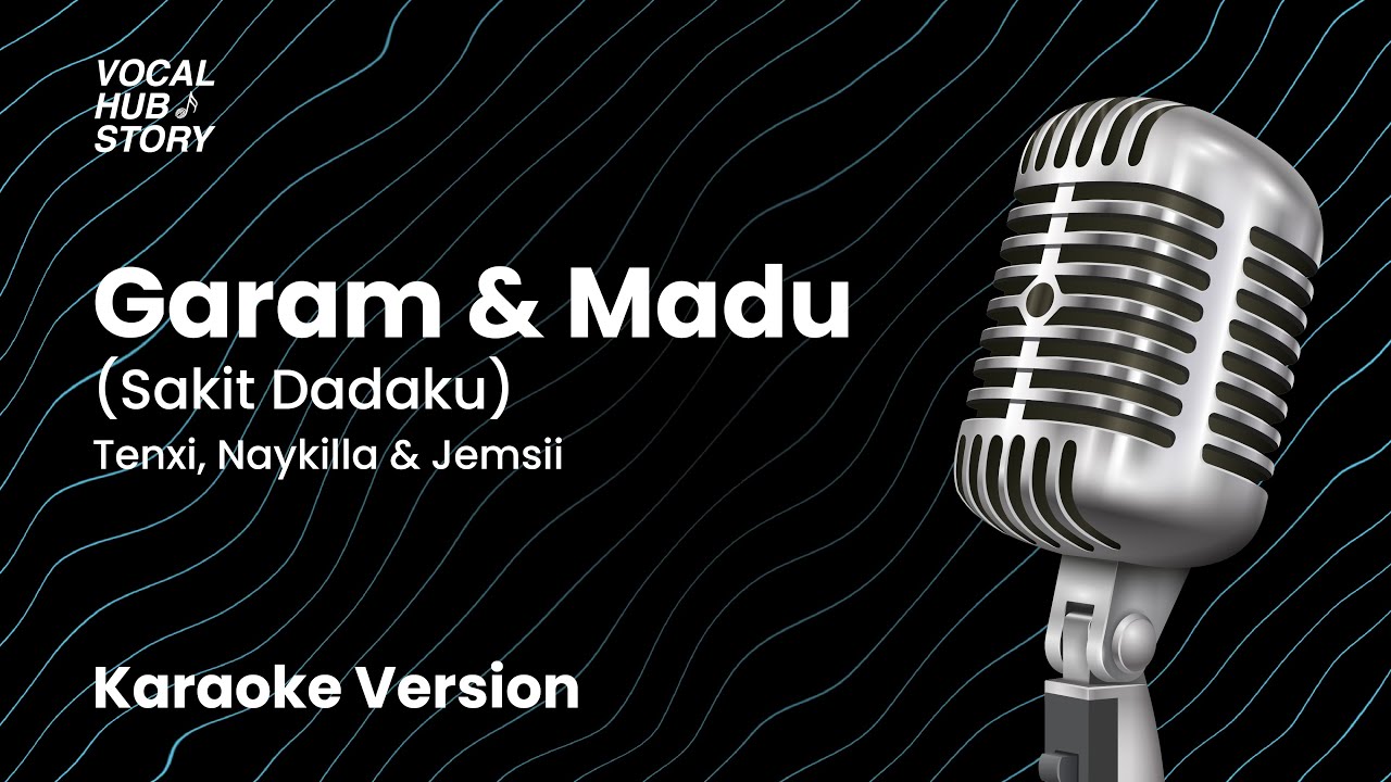 Garam & Madu (Sakit Dadaku) - Tenxi, Naykilla & Jemsii (Karaoke Version)