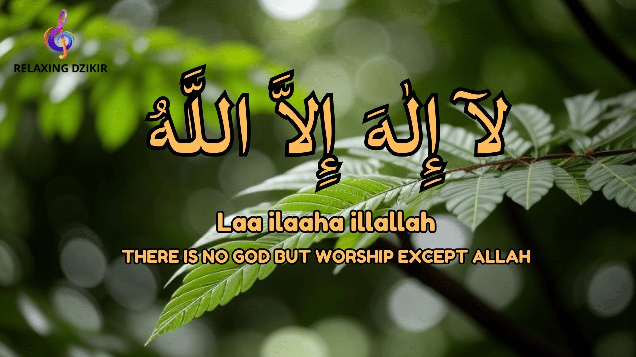 Daily Dzikir LAILAHAILLALLAH Peaceful Meditation