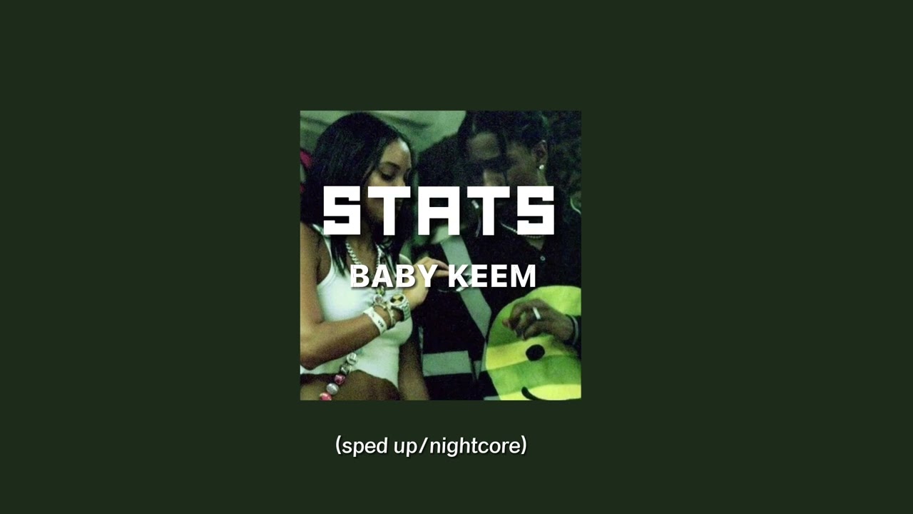 STATS sped up by BABY KEEM