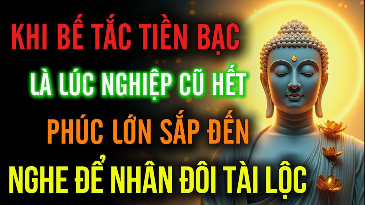 Khi Bế Tắc Tiền Bạc – Là Lúc Nghiệp Cũ Đã Hết Và Phúc Lớn Sắp Đến | Nghe Để Biết Nhân Đôi Tài Lộc