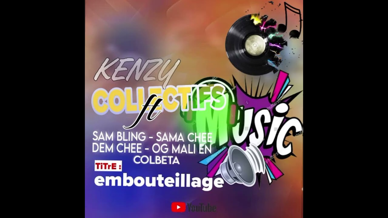 Kenzy collectifs ft Sam bling Sam chee OG Malien Dem chee Colbeta 