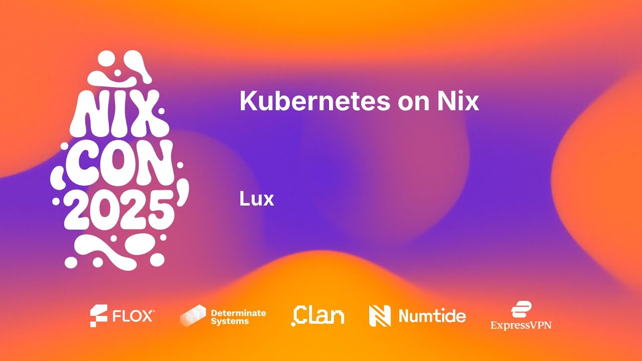 NixCon 2025 — Kubernetes на Nix