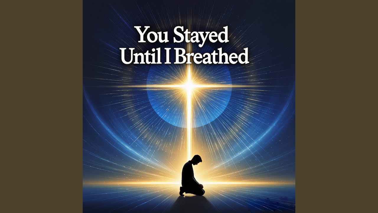 You Stayed Until I Breathed