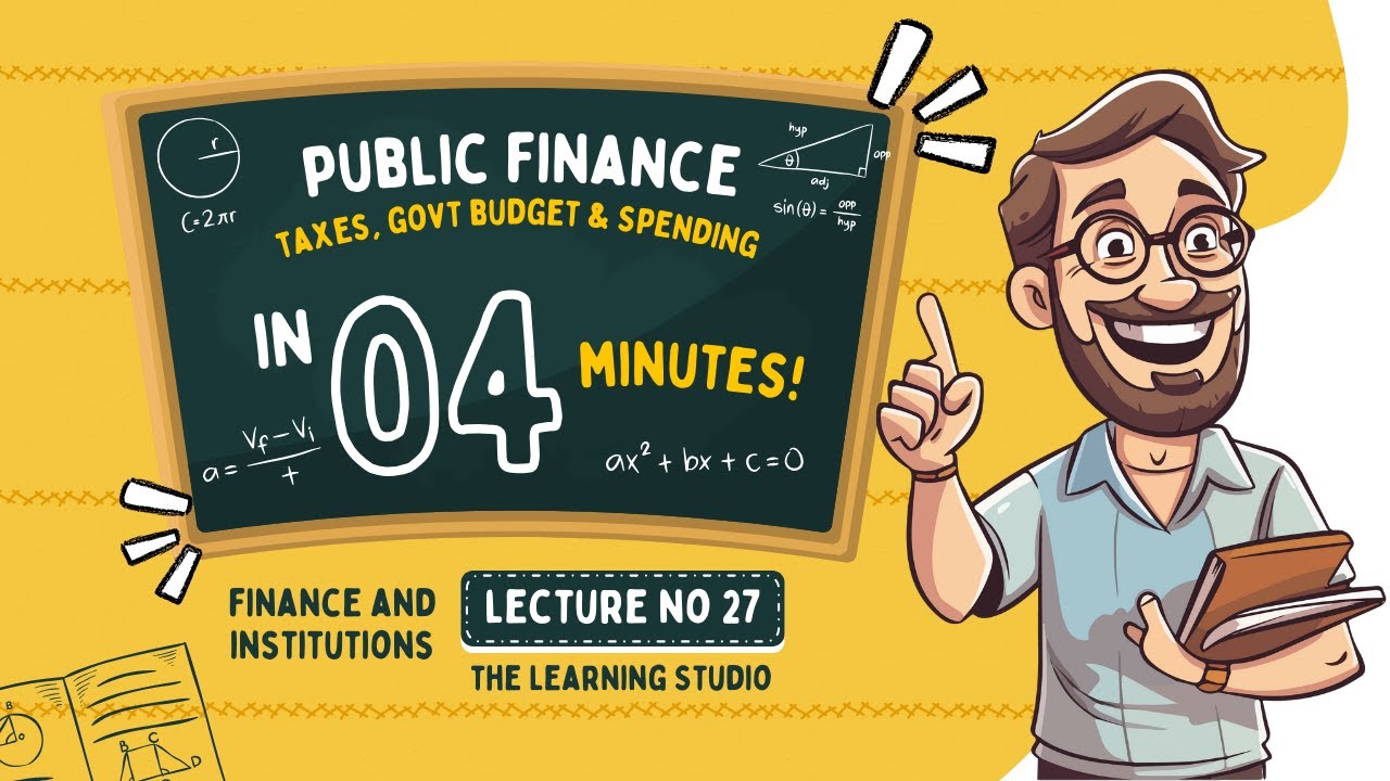 Public Finance Explained | Taxes, Government Budget & Spending | Finance Series | Lecture No 27