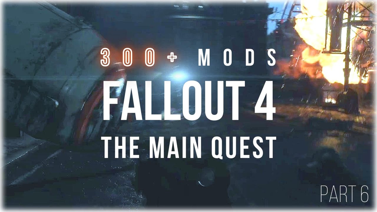 Основная сюжетная линия Fallout 4 — коллекция из более чем 300 модификаций — ЧАСТЬ 6