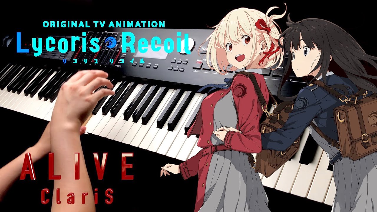 莉可麗絲/Lycoris Recoil OP「ALIVE - ClariS」 Piano Cover By Yu Lun