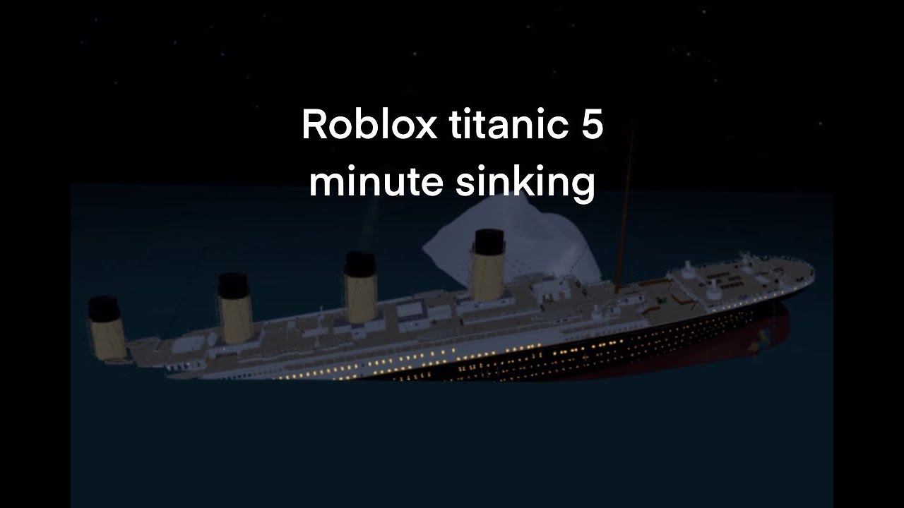 Roblox titanic 5 minute sinking