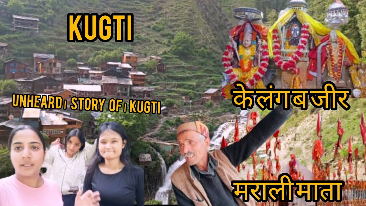 unheard story of kugti || केलंग बजीर || मराली माता Kugti Village Heaven On Earth In himachal pradesh