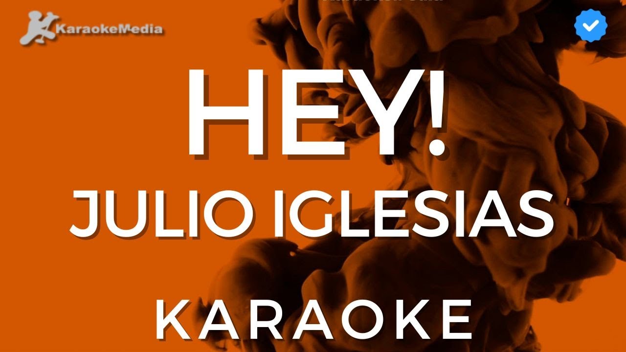 Julio Iglesias - Hey! (Karaoke) [Instrumental y letra]