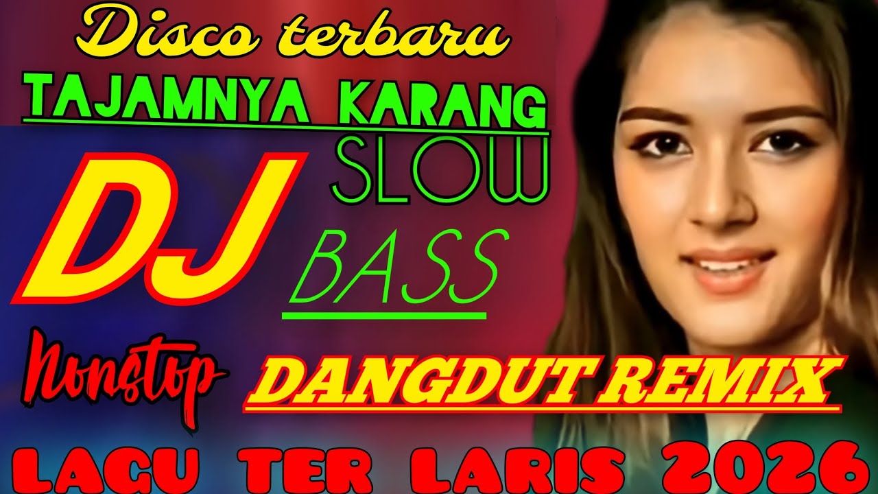 DISCO DANGDUT TERBARU ◇ TAJAMNYA KARANG ◇ DJ REMIX SELOW BASS LAGU TER LARIS 2026