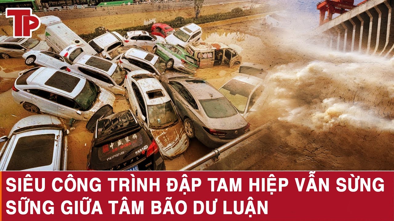SIÊU CÔNG TRÌNH ĐẬP TAM HIỆP VẪN SỪNG SỮNG GIỮA TÂM BÃO DƯ LUẬN