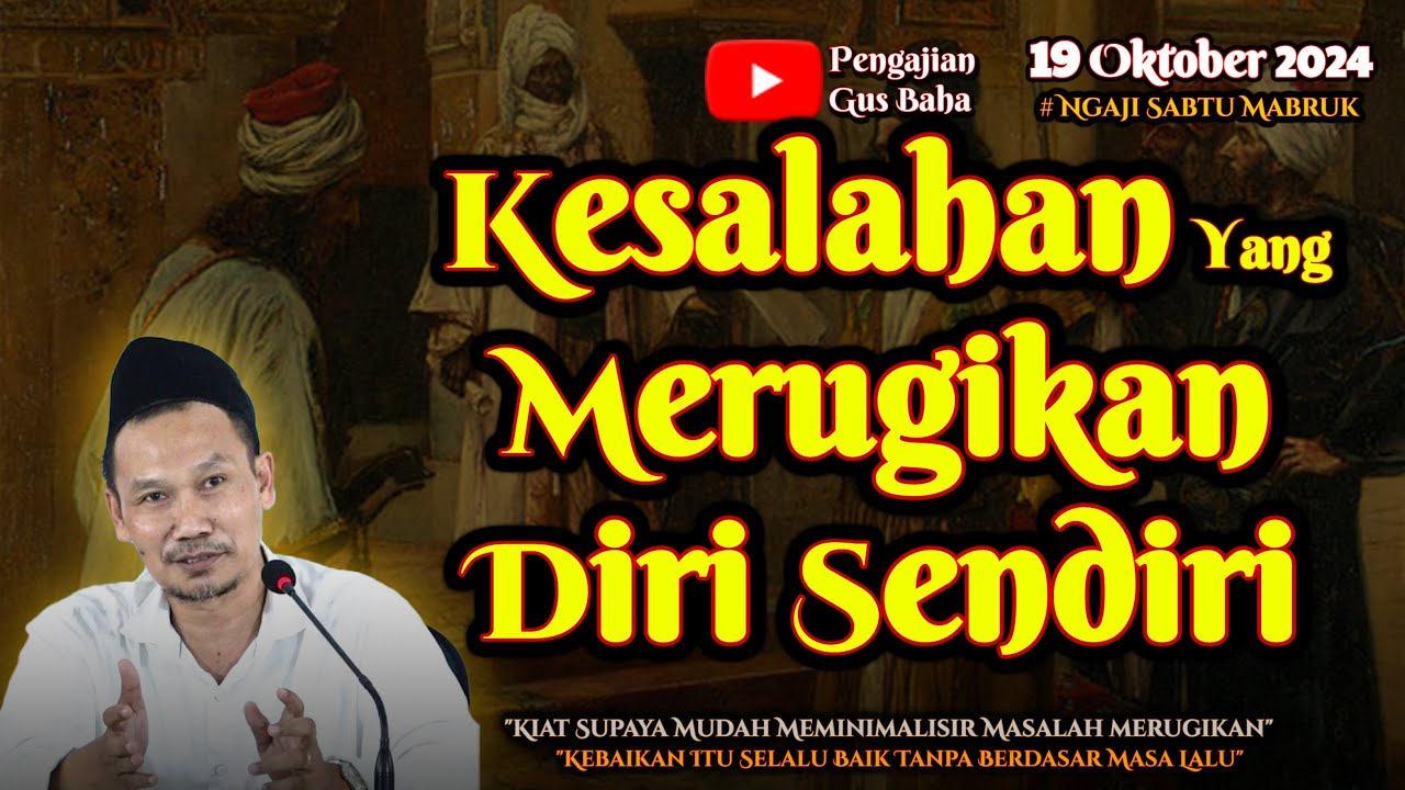 Kesalahan Merugikan Diri Sendiri | Gus Baha Terbaru