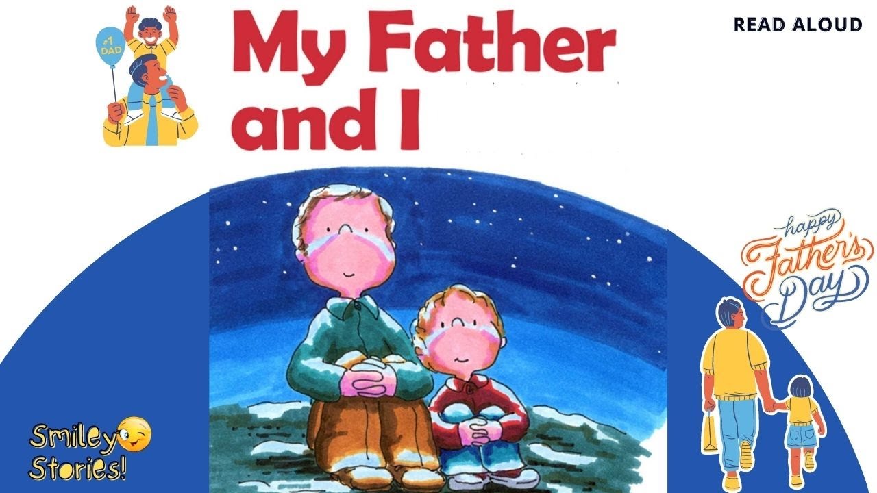 MY FATHER AND I👨‍👦(My DAD is my True Friend) || Father's Day Read Aloud Books || Smiley Stories😊