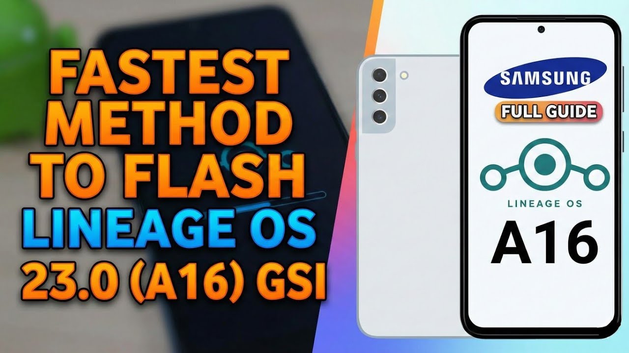 Fastest Method to Flash Lineage OS 23.0 (A16) GSI on Samsung or Any Devices &ndash; Full Guide #gsiroms