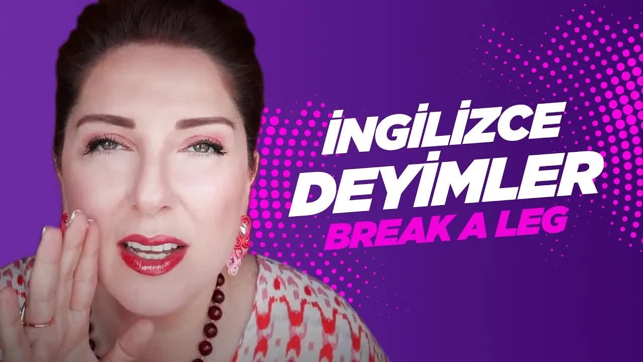 İngilizce Deyimler | BREAK A LEG