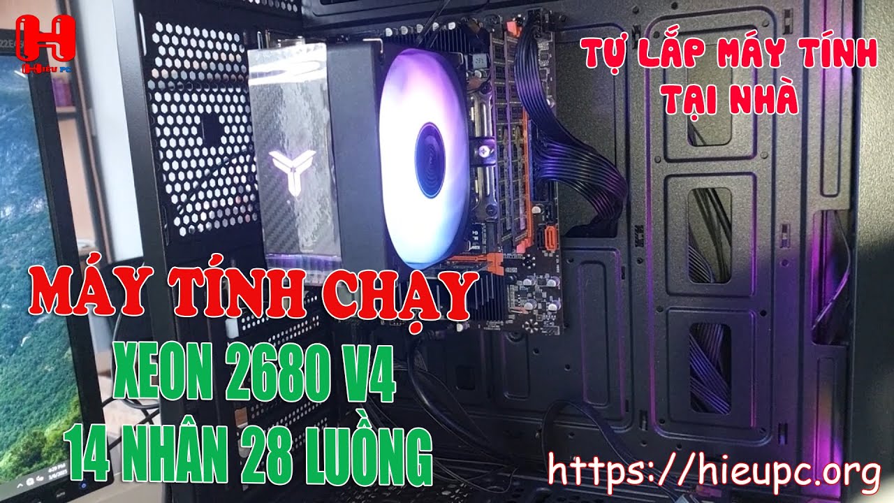 Tự lắp máy tính chạy XEON 2680V4 VỚI 14 nhân 28 Luồng Thích hợp làm ADS, Giả lập , MMO