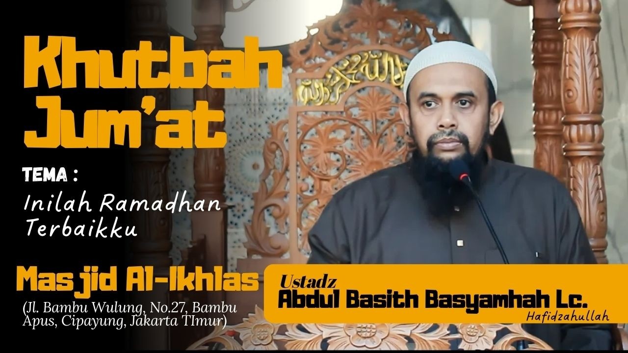 KHUTBAH JUM'AT - USTADZ  Basith Basyamhah Lc.  hafidzahullahu ta'ala