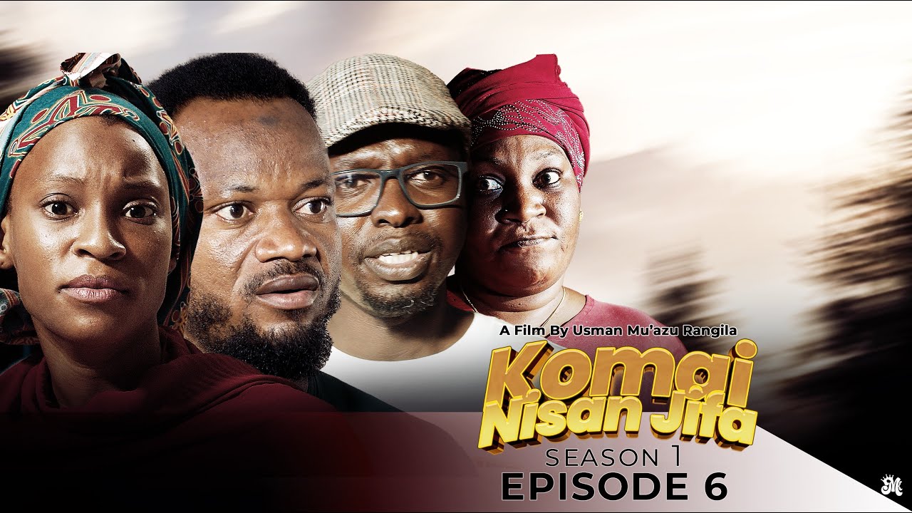 Komai Nisan Jifa - Episode 6 of Season 1 - Latest Hausa Movie Series