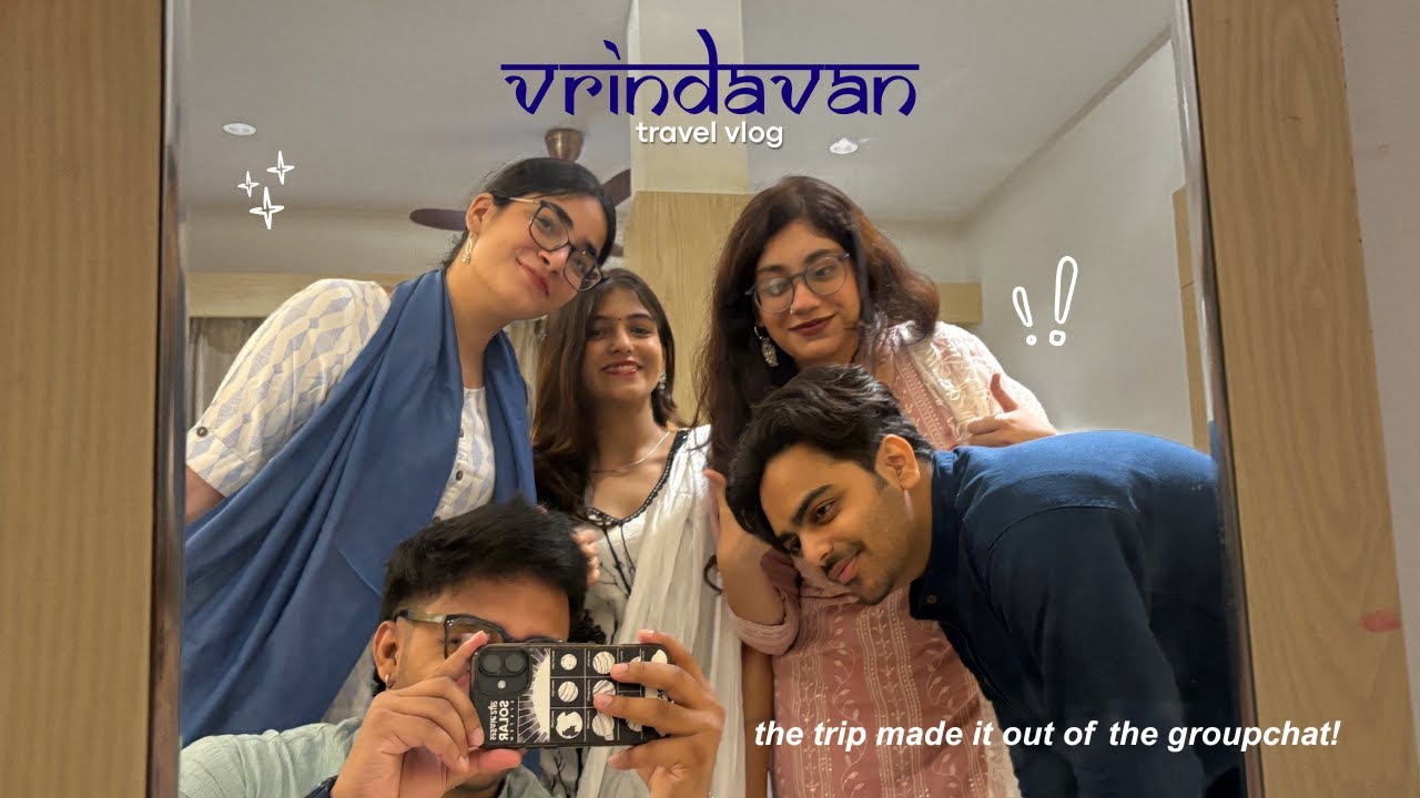 what happens when group actually makes it to the trip 🤭 | a chaotic vrindavan vlog 🦚