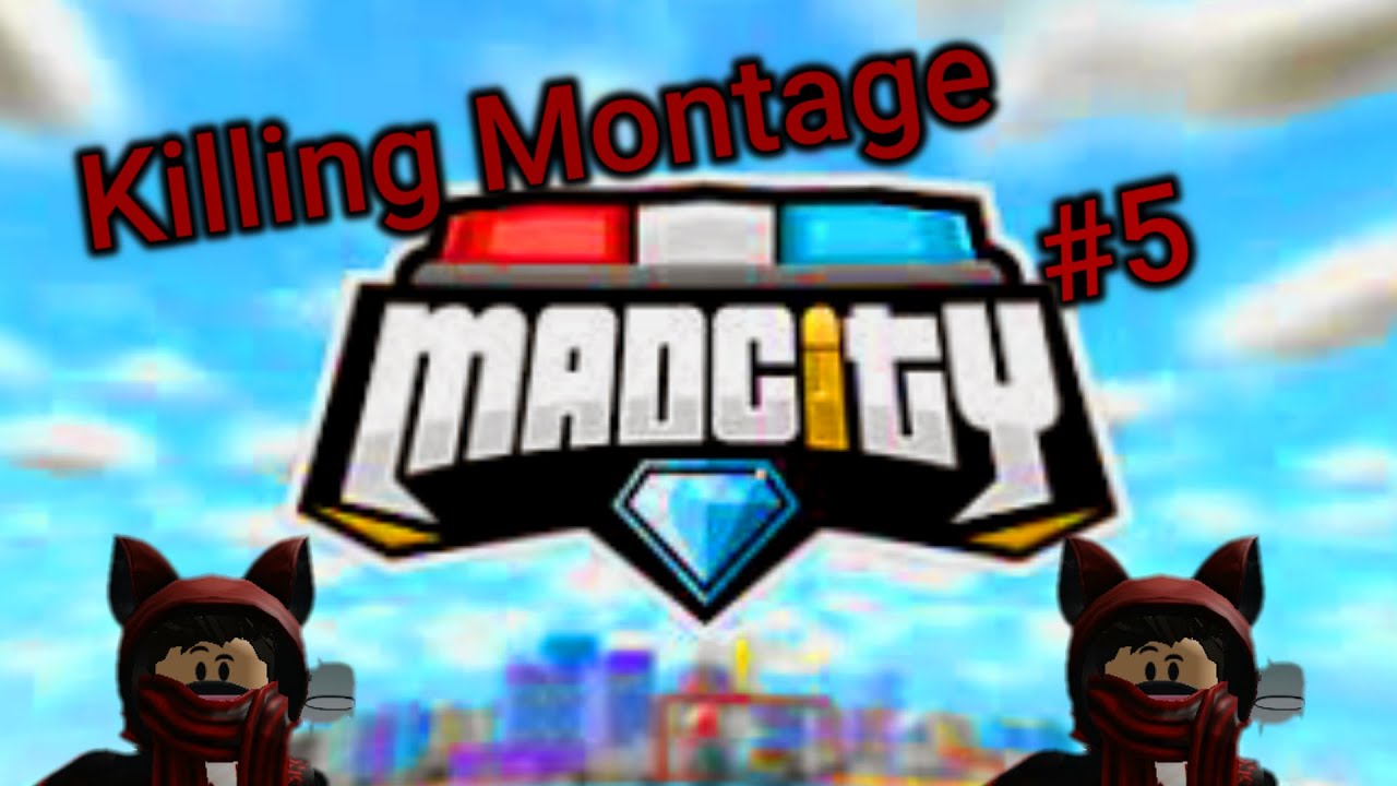 Killing Montage #5 (Mad City/Roblox)